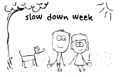 slow down week 2007