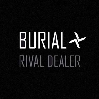 burial-rival-dealer