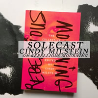 Solecast with Cindy Milstein - On Rebellious Mourning
