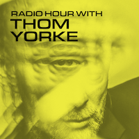 Radio Hour With Thom Yorke