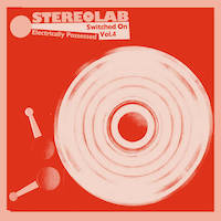 Stereolab - Electrically Possessed [Switched On Volume 4]