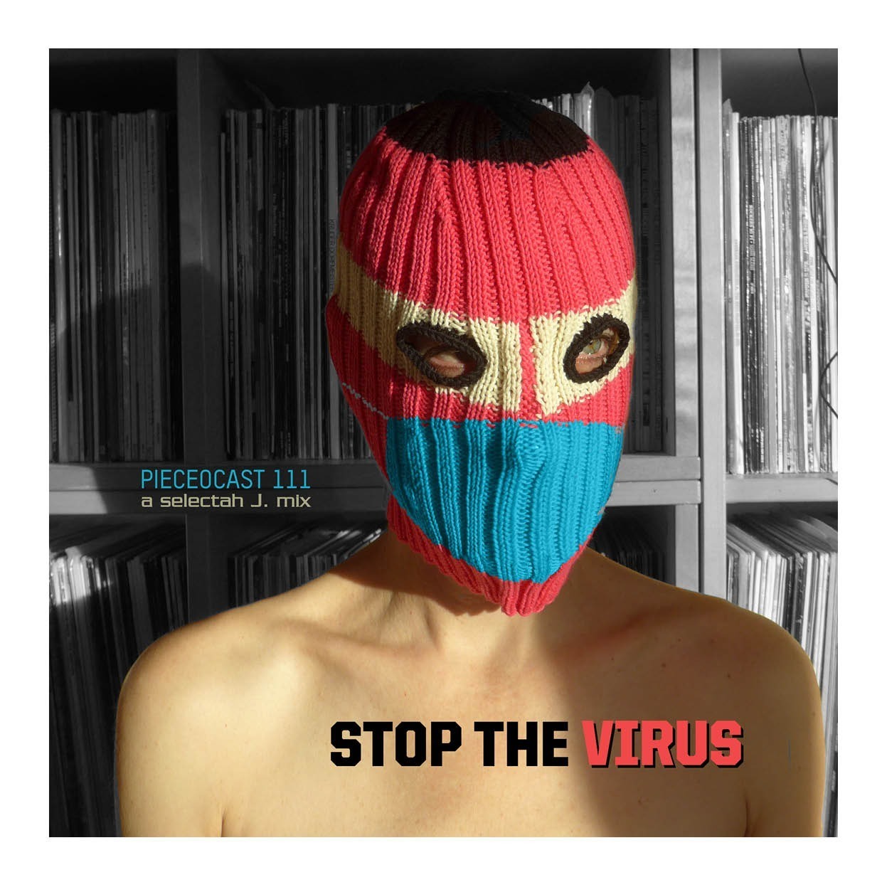 Cover art for Pieceocast 111 entitled Stop The Virus shows a woman wearing a balaclava with a knitted mask