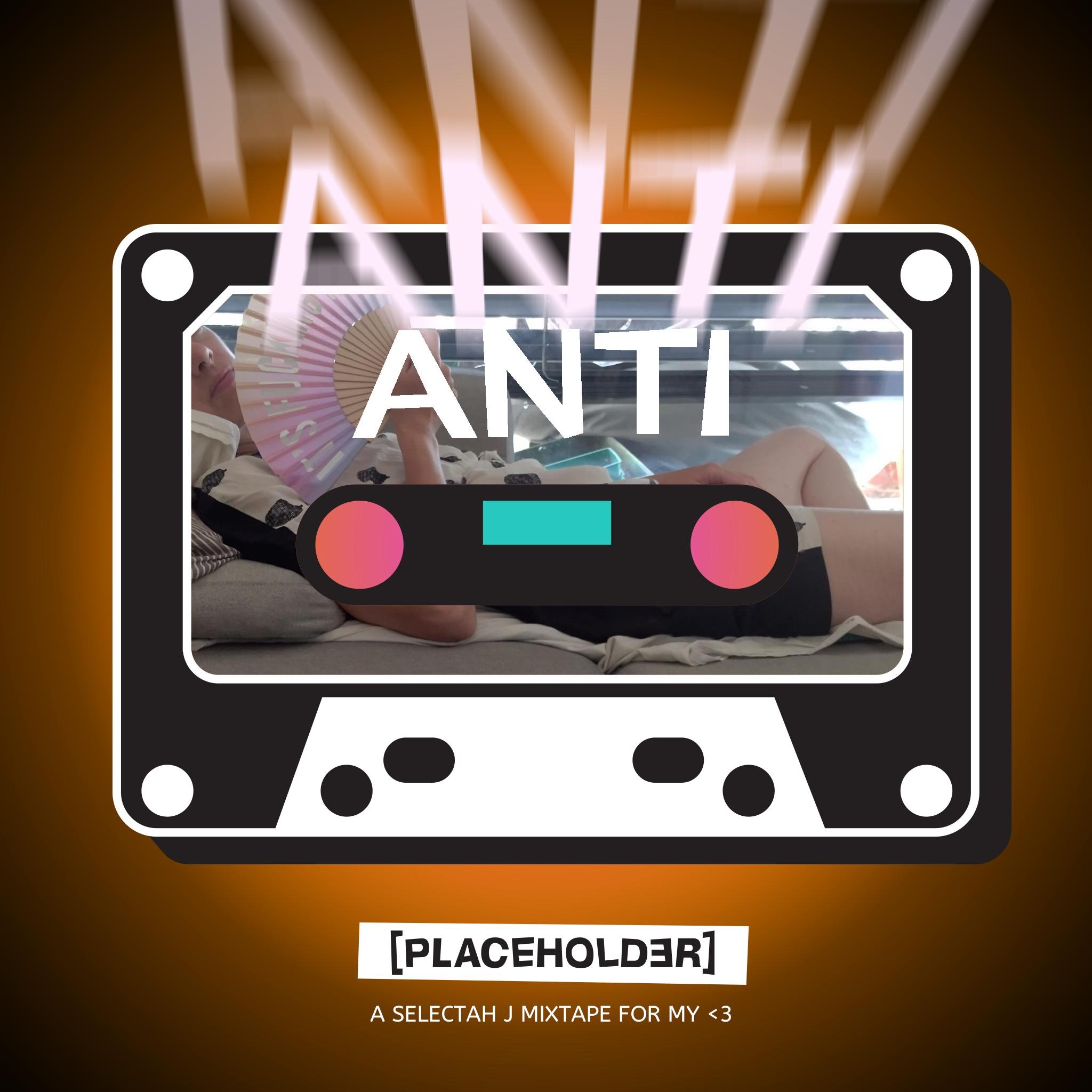 A cover for a mixtape called Anti-[Placeholder]