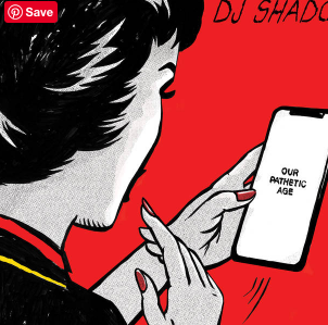 DJ Shadow Our Pathetic Age